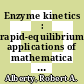 Enzyme kinetics : rapid-equilibrium applications of mathematica [E-Book] /