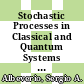 Stochastic Processes in Classical and Quantum Systems [E-Book] : Proceedings of the 1st Ascona-Como International Conference, Held in Ascona, Ticino (Switzerland), June 24–29, 1985 /