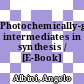 Photochemically-generated intermediates in synthesis / [E-Book]