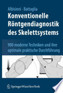 Konventionelle Röntgendiagnostik des Skelettsystems [E-Book] : 900 moderne Techniken und ihre optimale praktische Durchführung /