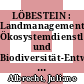 LÖBESTEIN : Landmanagementsysteme, Ökosystemdienstleistungen und Biodiversität-Entwicklung von Steuerungsinstrumenten am Beispiel des Anbaues nachwachsender Rohstoffe ; Schlussbericht /