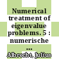 Numerical treatment of eigenvalue problems. 5 : numerische Behandlung von Eigenwertaufgaben. 5 : workshop in Oberwolfach, February 25 - March 3, 1990 /
