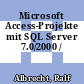Microsoft Access-Projekte mit SQL Server 7.0/2000 /