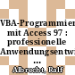 VBA-Programmierung mit Access 97 : professionelle Anwendungsentwicklung mit Access und VBA /