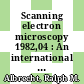 Scanning electron microscopy 1982,04 : An international journal of scannung electron microscopy, related techniques, and applications /
