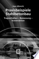 Praxisbeispiele Stahlbetonbau [E-Book] : Tragverhalten — Bemessung — Konstruktion /