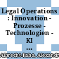 Legal Operations : Innovation - Prozesse - Technologien - KI & Leadership /