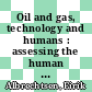 Oil and gas, technology and humans : assessing the human factors of technological change [E-Book] /