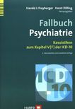 Fallbuch Psychiatrie : Kasuistiken zum Kapitel V(F) der ICD-10 /