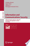 Information and Communications Security [E-Book] : 24th International Conference, ICICS 2022, Canterbury, UK, September 5-8, 2022, Proceedings /