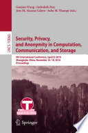 Security, Privacy, and Anonymity in Computation, Communication, and Storage [E-Book] : 9th International Conference, SpaCCS 2016, Zhangjiajie, China, November 16-18, 2016, Proceedings /