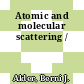 Atomic and molecular scattering /