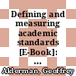 Defining and measuring academic standards [E-Book]: A British perspective /
