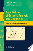 Foundations of Security Analysis and Design VIII [E-Book] : FOSAD 2014/2015/2016 Tutorial Lectures /