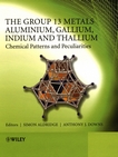 The group 13 metals aluminium, gallium, indium and thallium : chemical patterns and pecularities /