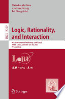 Logic, Rationality, and Interaction [E-Book] : 9th International Workshop, LORI 2023, Jinan, China, October 26-29, 2023, Proceedings /