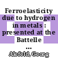 Ferroelasticity due to hydrogen in metals : presented at the Battelle colloquium on critical phenomena, Geneve and Gstaad, September 1970 [E-Book] /