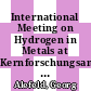 International Meeting on Hydrogen in Metals at Kernforschungsanlage Jülich, Germany March 20 - March 24,1972 : preprints of conference papers [E-Book] /