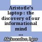 Aristotle's laptop : the discovery of our informational mind [E-Book] /