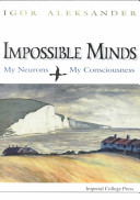 Impossible minds: my neurons, my consciousness /