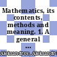 Mathematics, its contents, methods and meaning. 1. A general view of mathematics, analysis /cA. D. Aleksandrov, A. N. Kolmogorov, M. A. Lavrentev editors