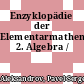 Enzyklopädie der Elementarmathematik. 2. Algebra /