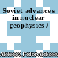 Soviet advances in nuclear geophysics /