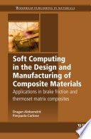 Soft computing in the design and manufacturing of composite materials : applications to brake friction and thermoset matrix composites [E-Book] /
