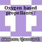 Oxygen based propellants /