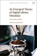 An emergent theory of digital library metadata : enrich then filter [E-Book] /