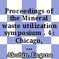 Proceedings of the Mineral waste utilization symposium . 4 : Chicago, IL, 07.05.74-08.05.74 : Industrial wastes, scrap metal, mining wastes, municipal refuse /