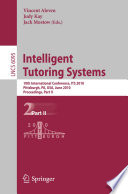 Intelligent Tutoring Systems [E-Book] : 10th International Conference, ITS 2010, Pittsburgh, PA, USA, June 14-18, 2010, Proceedings, Part II /