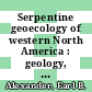 Serpentine geoecology of western North America : geology, soils, and vegetation [E-Book] /