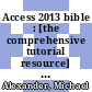 Access 2013 bible : [the comprehensive tutorial resource] [E-Book] /