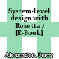 System-level design with Rosetta / [E-Book]