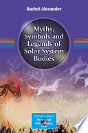 Myths, Symbols and Legends of Solar System Bodies [E-Book] /