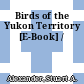 Birds of the Yukon Territory [E-Book] /