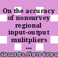 On the accuracy of nonsurvey regional input-output mulitpliers : an empirical study /