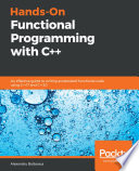 Hands-on functional programming with C++ : an effective guide to writing accelerated functional code using C++17 and C++20 [E-Book] /