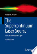The Supercontinuum Laser Source [E-Book] : The Ultimate White Light /