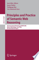 Principles and Practice of Semantic Web Reasoning (vol. # 4187) [E-Book] / 4th International Workshop, PPSWR 2006, Budva, Montenegro, June 10-11, 2006, Revised Selected Papers
