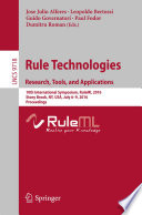Rule Technologies. Research, Tools, and Applications [E-Book] : 10th International Symposium, RuleML 2016, Stony Brook, NY, USA, July 6-9, 2016. Proceedings /