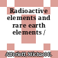 Radioactive elements and rare earth elements /