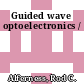 Guided wave optoelectronics /