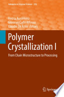 Polymer Crystallization I [E-Book] : From Chain Microstructure to Processing /