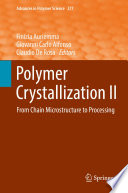 Polymer Crystallization II [E-Book] : From Chain Microstructure to Processing /