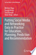 Putting Social Media and Networking Data in Practice for Education, Planning, Prediction and Recommendation [E-Book] /
