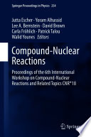 Compound-Nuclear Reactions [E-Book] : Proceedings of the 6th International Workshop on Compound-Nuclear Reactions and Related Topics CNR*18 /