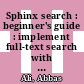 Sphinx search : beginner's guide : implement full-text search with lightning speed and accuracy using Sphinx [E-Book] /