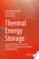 Thermal Energy Storage [E-Book] : Storage Techniques, Advanced Materials, Thermophysical Properties and Applications /